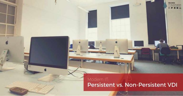 Persistent Vs. Non-Persistent VDI - Access IT Automation